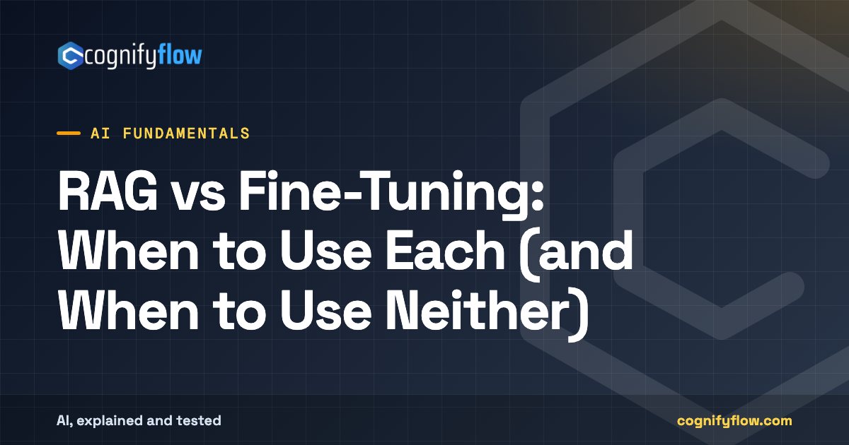 RAG vs Fine-Tuning: When to Use Each (and When to Use Neither): CognifyFlow cover